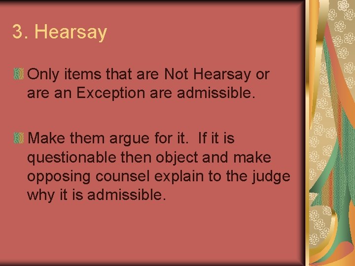 3. Hearsay Only items that are Not Hearsay or are an Exception are admissible.