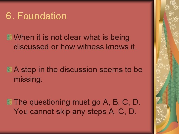 6. Foundation When it is not clear what is being discussed or how witness