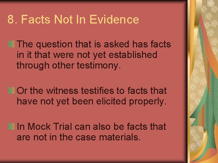 8. Facts Not In Evidence The question that is asked has facts in it