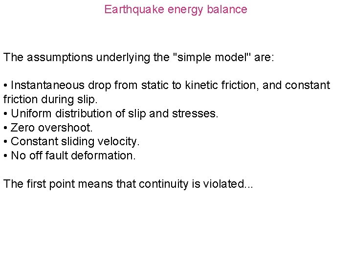Earthquake energy balance The assumptions underlying the ''simple model'' are: • Instantaneous drop from