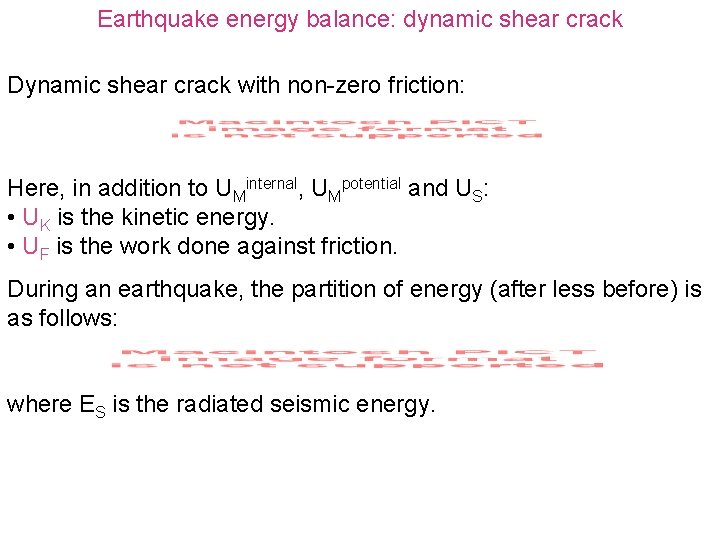 Earthquake energy balance: dynamic shear crack Dynamic shear crack with non-zero friction: Here, in