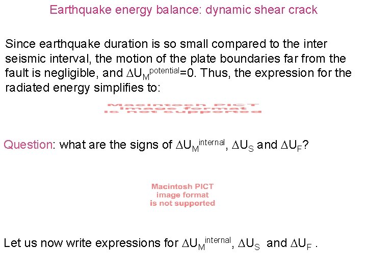 Earthquake energy balance: dynamic shear crack Since earthquake duration is so small compared to