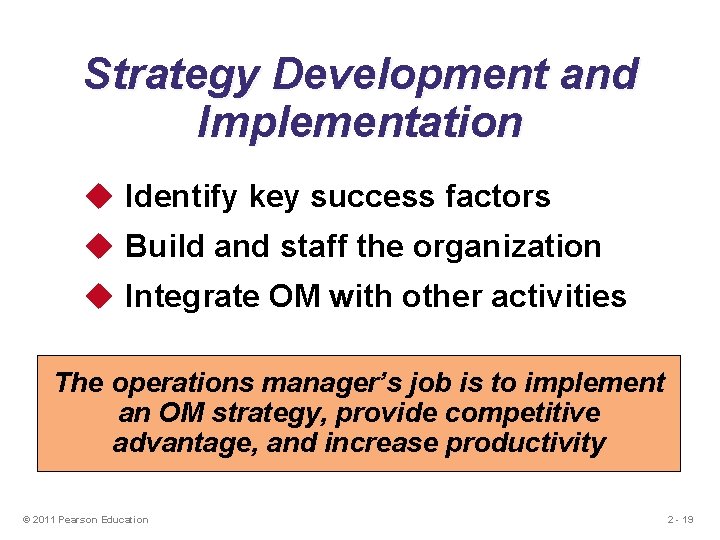 Strategy Development and Implementation u Identify key success factors u Build and staff the