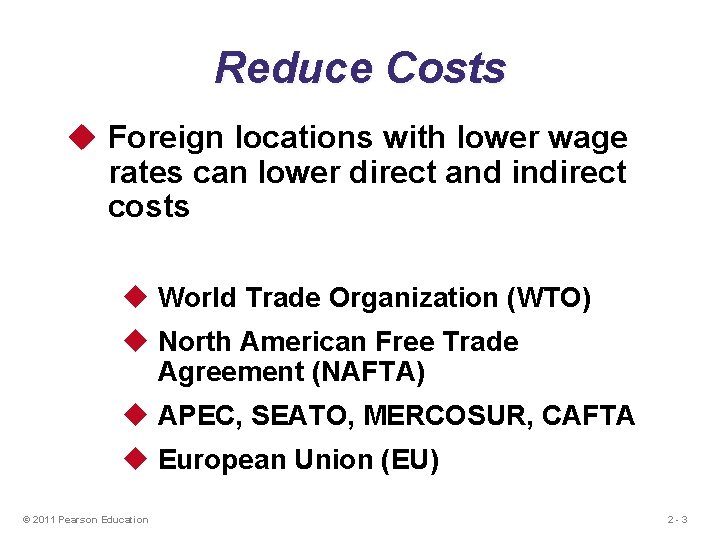 Reduce Costs u Foreign locations with lower wage rates can lower direct and indirect