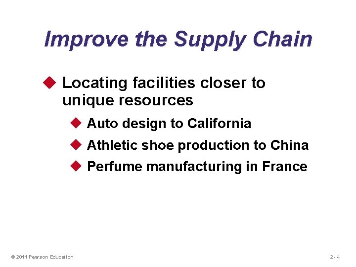 Improve the Supply Chain u Locating facilities closer to unique resources u Auto design