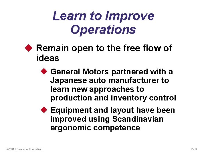 Learn to Improve Operations u Remain open to the free flow of ideas u