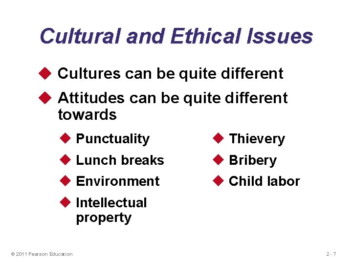 Cultural and Ethical Issues u Cultures can be quite different u Attitudes can be