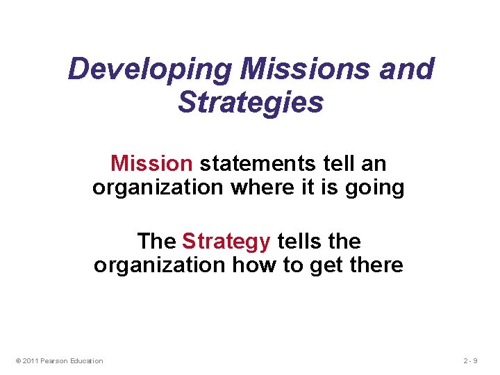 Developing Missions and Strategies Mission statements tell an organization where it is going The