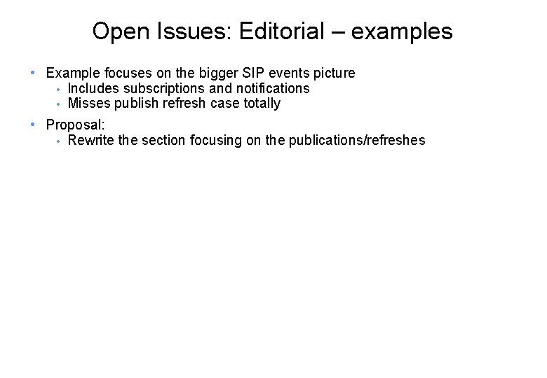 Open Issues: Editorial – examples • Example focuses on the bigger SIP events picture