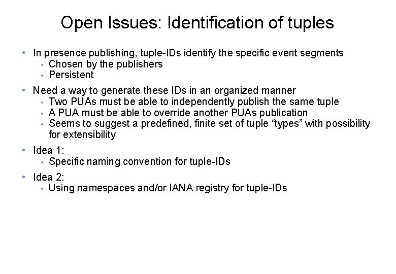 Open Issues: Identification of tuples • In presence publishing, tuple-IDs identify the specific event