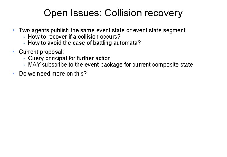 Open Issues: Collision recovery • Two agents publish the same event state or event