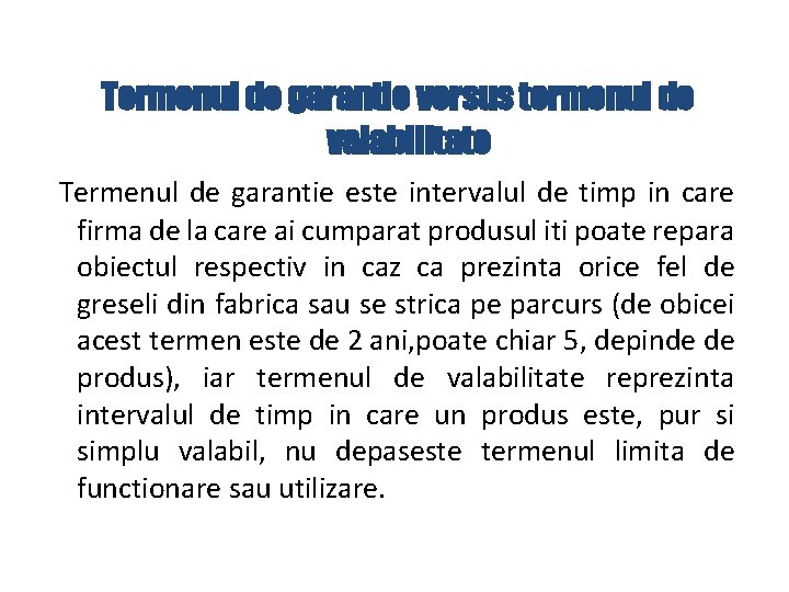 Termenul de garantie versus termenul de valabilitate Termenul de garantie este intervalul de timp