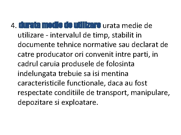 4. durata medie de utilizare - intervalul de timp, stabilit in documente tehnice normative