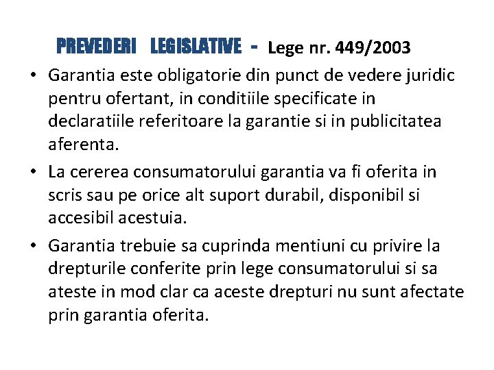 PREVEDERI LEGISLATIVE - Lege nr. 449/2003 • Garantia este obligatorie din punct de vedere