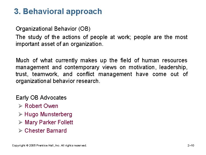 3. Behavioral approach • Organizational Behavior (OB) • The study of the actions of