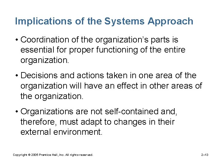 Implications of the Systems Approach • Coordination of the organization’s parts is essential for