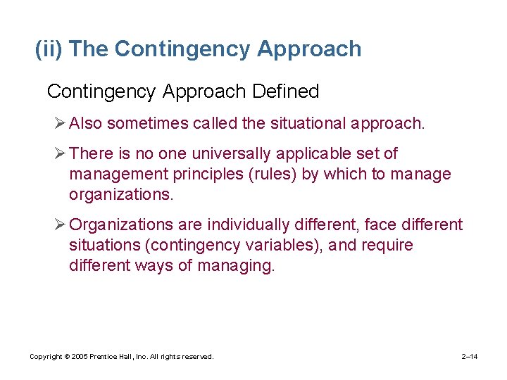 (ii) The Contingency Approach • Contingency Approach Defined Ø Also sometimes called the situational
