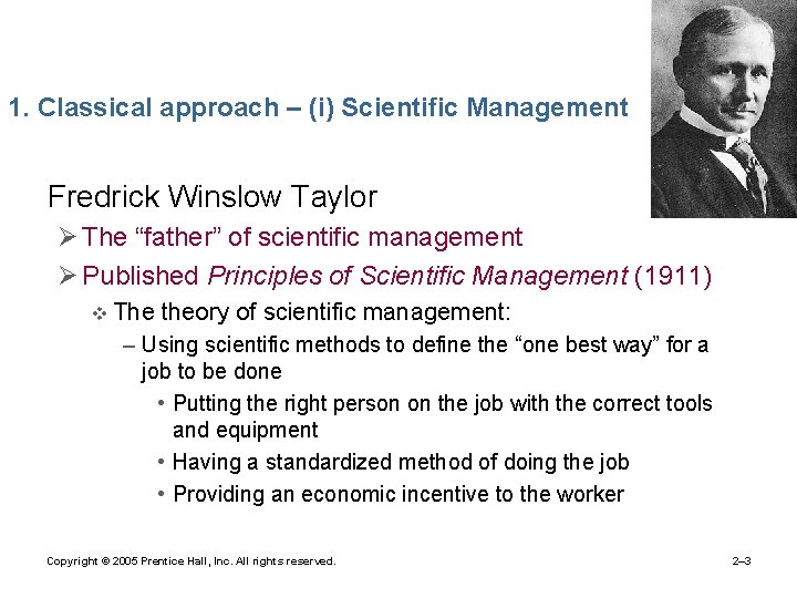 1. Classical approach – (i) Scientific Management • Fredrick Winslow Taylor Ø The “father”