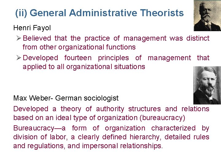 (ii) General Administrative Theorists • Henri Fayol Ø Believed that the practice of management