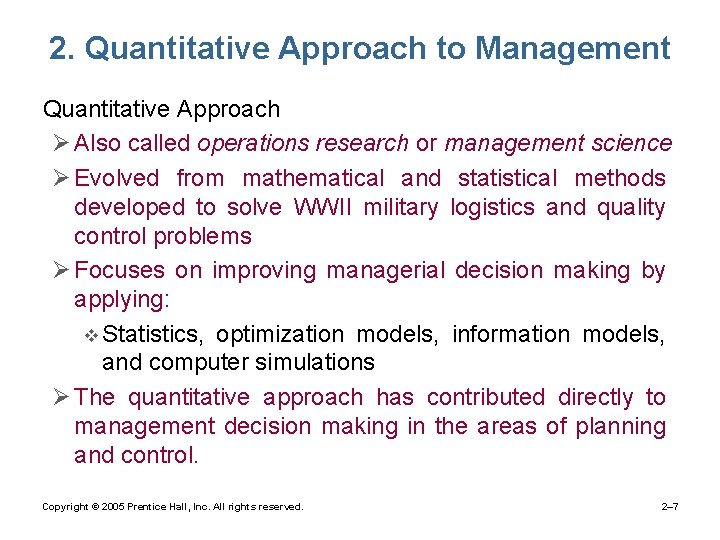 2. Quantitative Approach to Management • Quantitative Approach Ø Also called operations research or