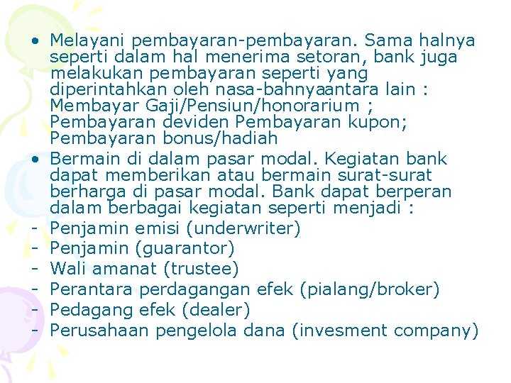  • Melayani pembayaran. Sama halnya seperti dalam hal menerima setoran, bank juga melakukan