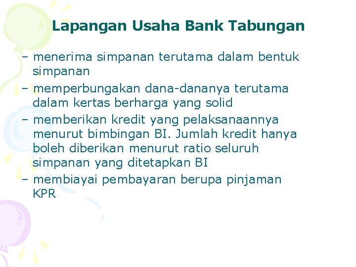 Lapangan Usaha Bank Tabungan – menerima simpanan terutama dalam bentuk simpanan – memperbungakan dananya