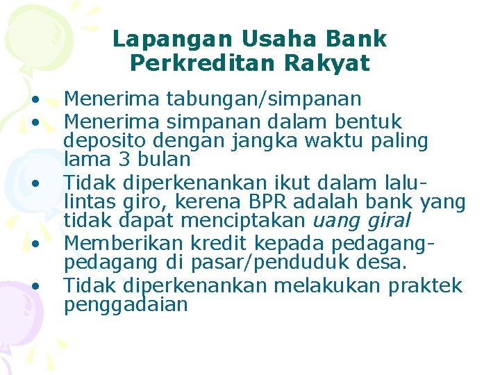 Lapangan Usaha Bank Perkreditan Rakyat • • • Menerima tabungan/simpanan Menerima simpanan dalam bentuk
