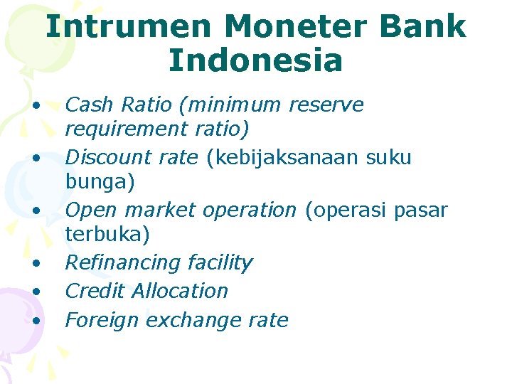 Intrumen Moneter Bank Indonesia • • • Cash Ratio (minimum reserve requirement ratio) Discount