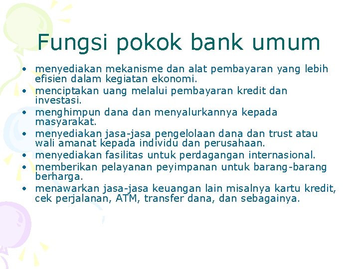 Fungsi pokok bank umum • menyediakan mekanisme dan alat pembayaran yang lebih efisien dalam