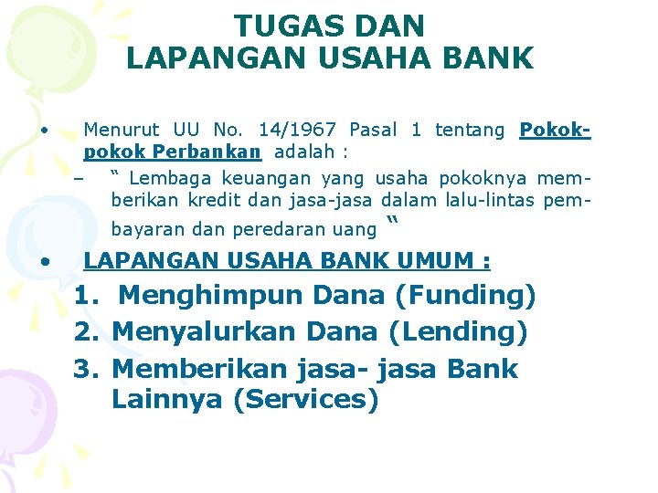TUGAS DAN LAPANGAN USAHA BANK • Menurut UU No. 14/1967 Pasal 1 tentang Pokokpokok