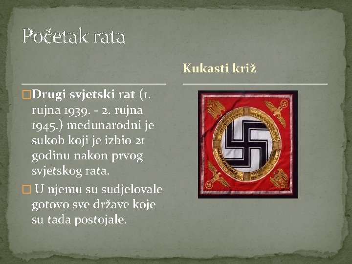 Početak rata Kukasti križ �Drugi svjetski rat (1. rujna 1939. - 2. rujna 1945.