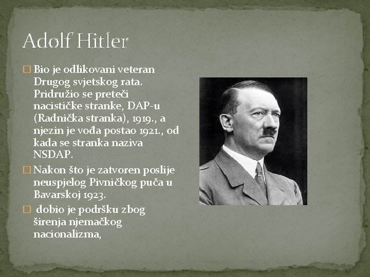 Adolf Hitler � Bio je odlikovani veteran Drugog svjetskog rata. Pridružio se preteči nacističke