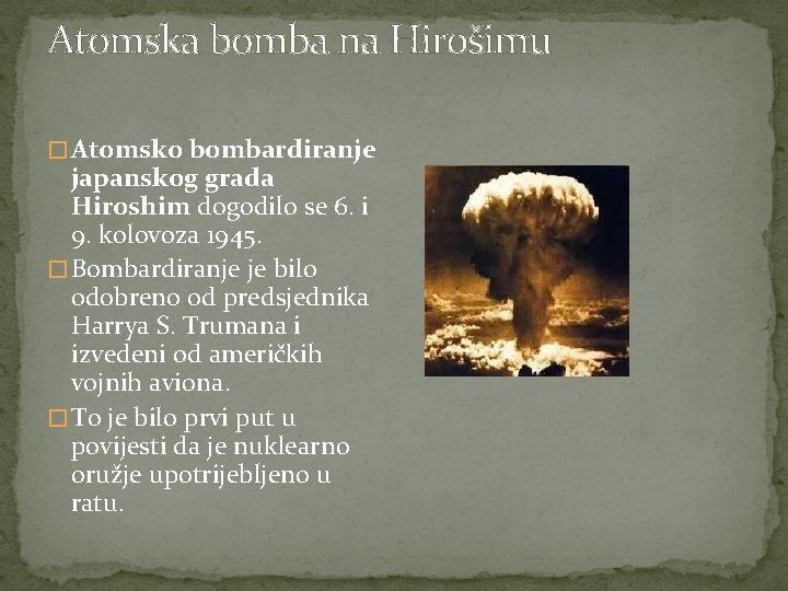 Atomska bomba na Hirošimu � Atomsko bombardiranje japanskog grada Hiroshim dogodilo se 6. i