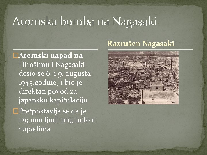 Atomska bomba na Nagasaki Razrušen Nagasaki �Atomski napad na Hirošimu i Nagasaki desio se