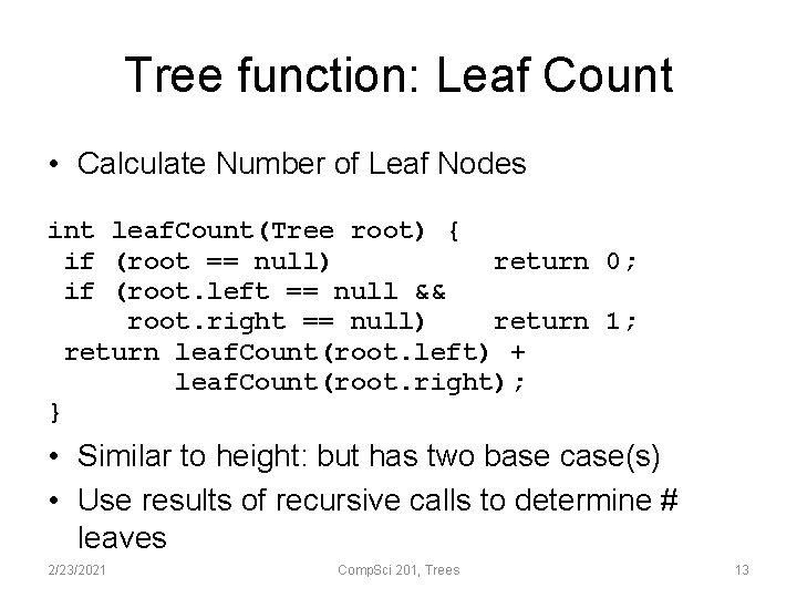 Tree function: Leaf Count • Calculate Number of Leaf Nodes int leaf. Count(Tree root)
