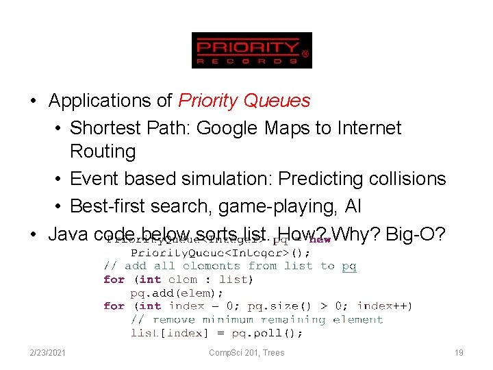 Priority! • Applications of Priority Queues • Shortest Path: Google Maps to Internet Routing
