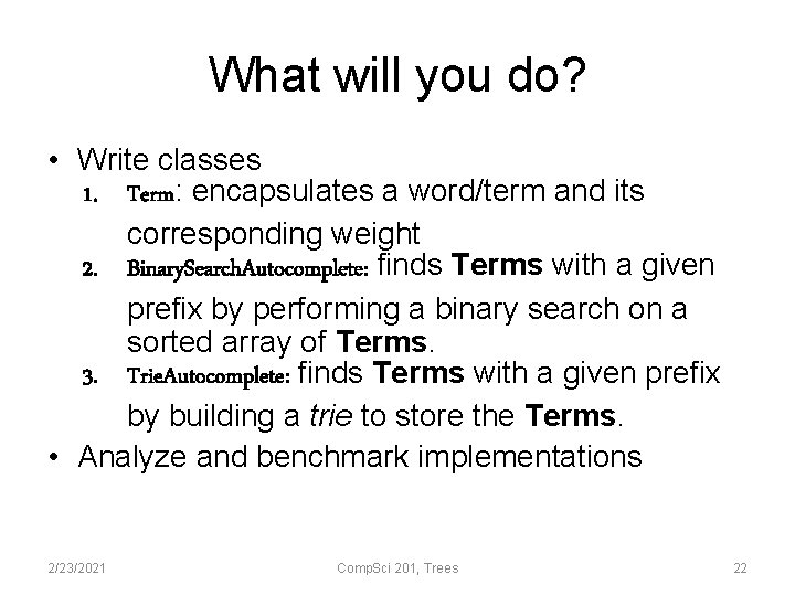 What will you do? • Write classes 1. Term: encapsulates a word/term and its
