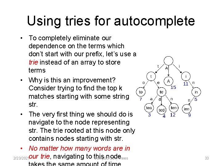 Using tries for autocomplete • To completely eliminate our dependence on the terms which