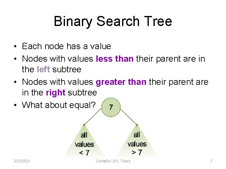 Binary Search Tree • Each node has a value • Nodes with values less