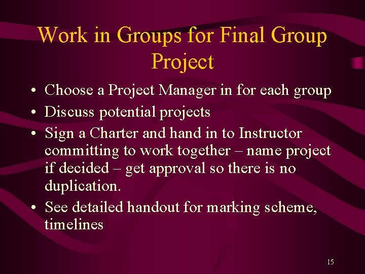 Work in Groups for Final Group Project • Choose a Project Manager in for Work in Groups for Final Group Project • Choose a Project Manager in for