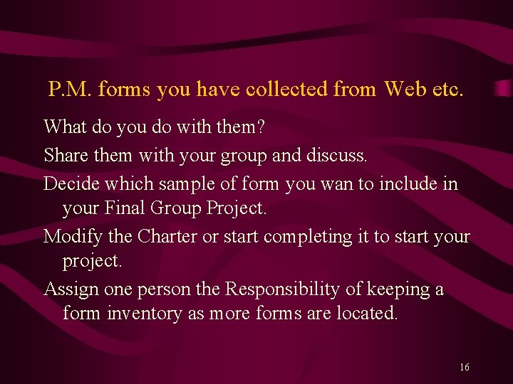 P. M. forms you have collected from Web etc. What do you do with P. M. forms you have collected from Web etc. What do you do with