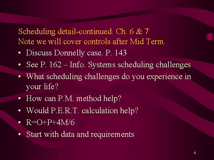 Scheduling detail-continued. Ch. 6 & 7 Note we will cover controls after Mid Term. Scheduling detail-continued. Ch. 6 & 7 Note we will cover controls after Mid Term.