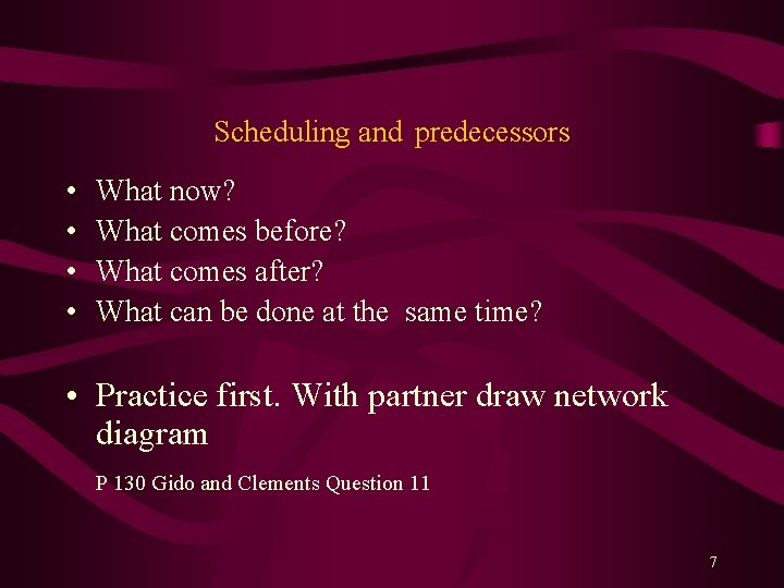 Scheduling and predecessors • • What now? What comes before? What comes after? What Scheduling and predecessors • • What now? What comes before? What comes after? What