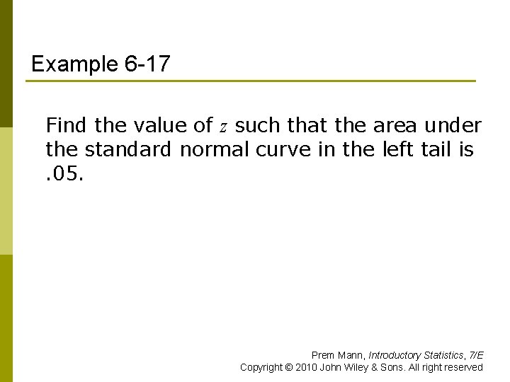 Example 6 -17 Find the value of z such that the area under the