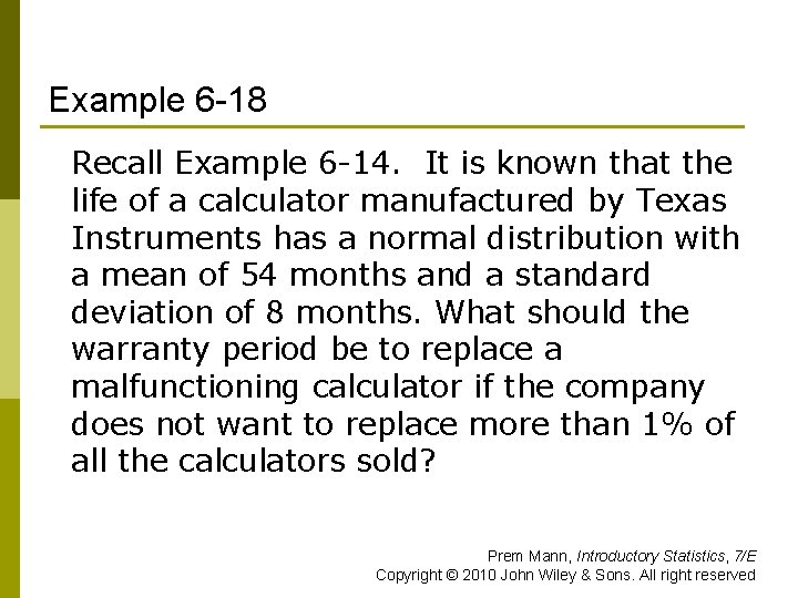 Example 6 -18 Recall Example 6 -14. It is known that the life of