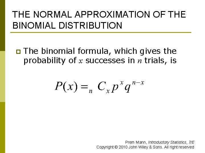 THE NORMAL APPROXIMATION OF THE BINOMIAL DISTRIBUTION p The binomial formula, which gives the