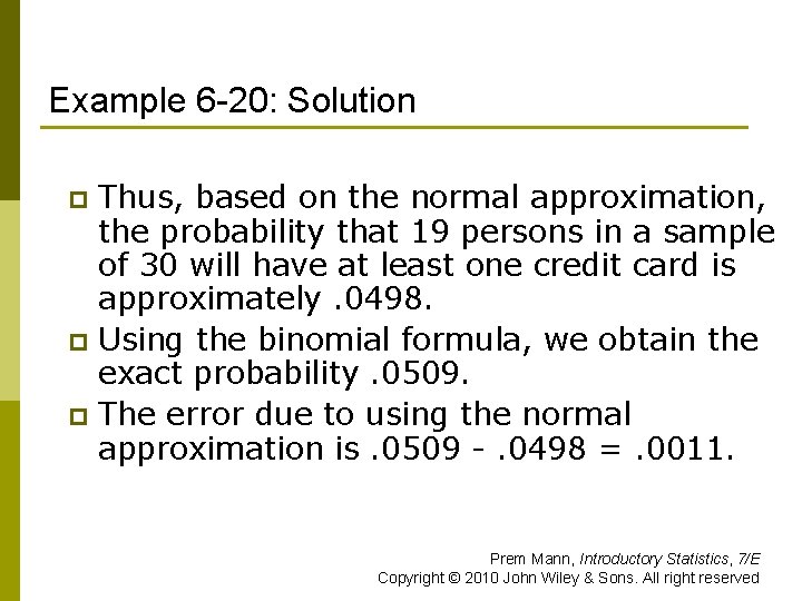 Example 6 -20: Solution Thus, based on the normal approximation, the probability that 19