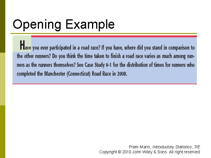 Opening Example Prem Mann, Introductory Statistics, 7/E Copyright © 2010 John Wiley & Sons.