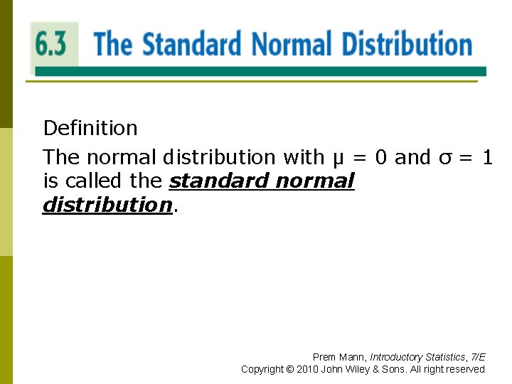 THE STANDARD NORMAL DISTRIBTUION Definition The normal distribution with μ = 0 and σ