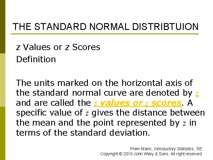 THE STANDARD NORMAL DISTRIBTUION z Values or z Scores Definition The units marked on